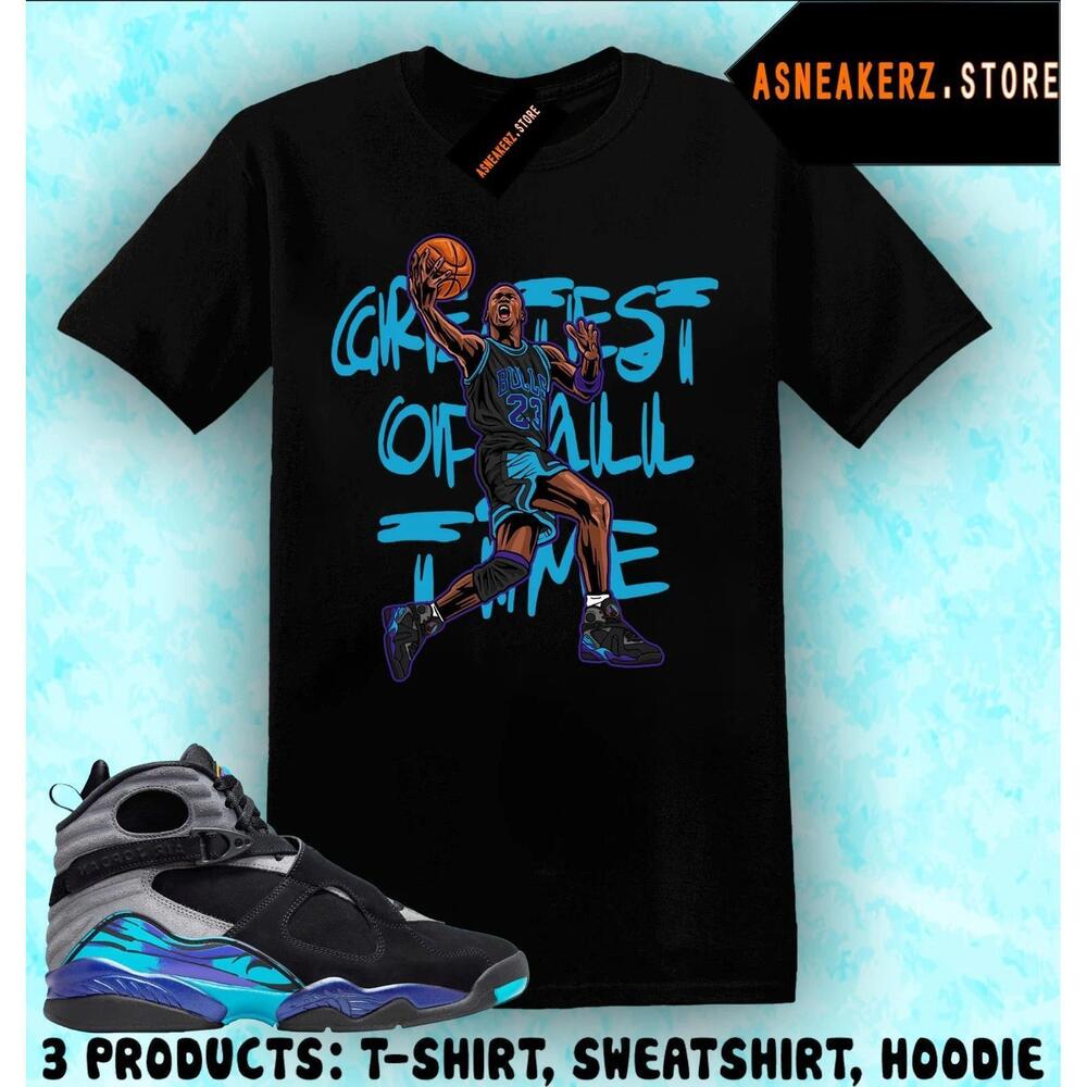 Tee Shirt Matching Aj 8 Aqua Match Mj Greatest Of All Time T-Shirt